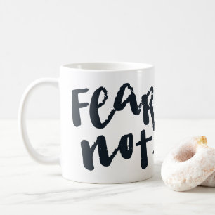Fear not coffee mug