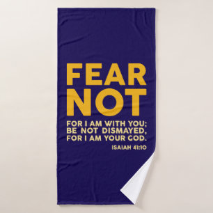 Fear not, for I am with you Bath Towel