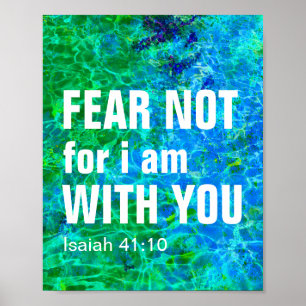 FEAR NOT FOR I AM WITH YOU (isaiah 41:10) Poster