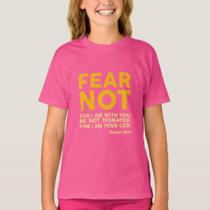 Fear not, for I am with you T-Shirt