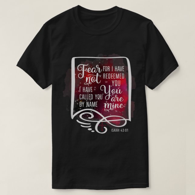 Fear Not For I Have Redeemed You Isaiah 43 1  T-Shirt (Design Front)