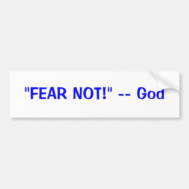 "FEAR NOT!" -- God Bumper Sticker (Front)
