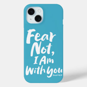 FEAR NOT, I AM with you Christian Faith Isaiah 41 iPhone 15 Case