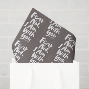 FEAR NOT, I AM with you - Christian - Isaiah 41:10 Tissue Paper