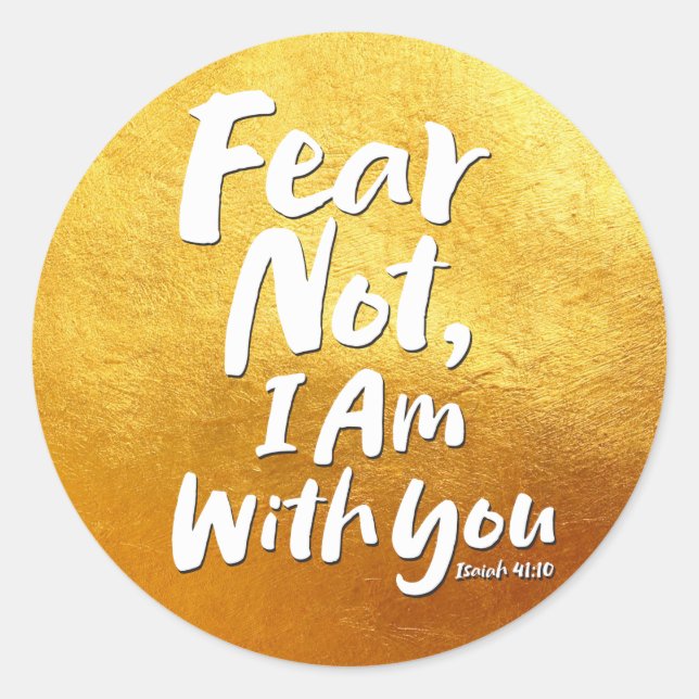 FEAR NOT, I AM with you -  Gold - Hope God Jesus Classic Round Sticker (Front)