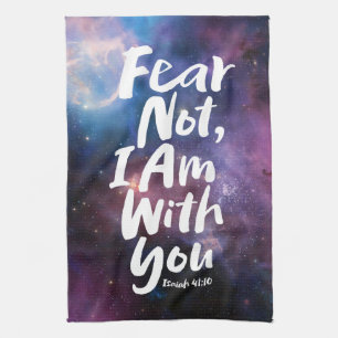FEAR NOT, I AM with you - Isaiah 41:10 Christian Tea Towel