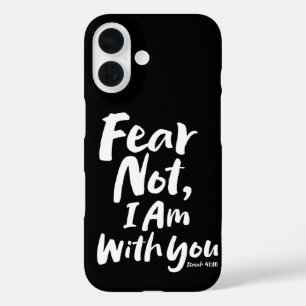 FEAR NOT, I AM with you - Religious Hope God Jesus iPhone 16 Case