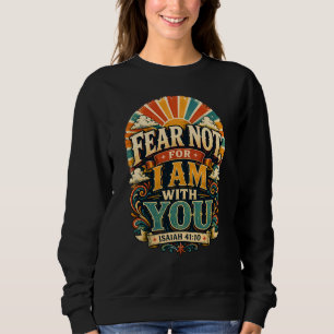 Fear Not Isaiah 41 10 Vintage Sunburst Scripture Sweatshirt