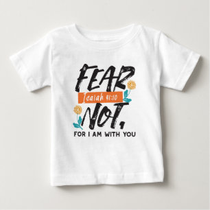 Fear Not Isaiah Bible Verse Inspirational Design Baby T-Shirt