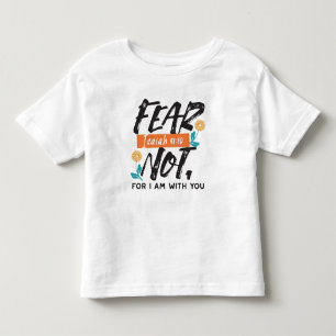 Fear Not Isaiah Bible Verse Inspirational Design Toddler T-Shirt