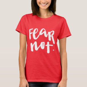 Fear not T-Shirt