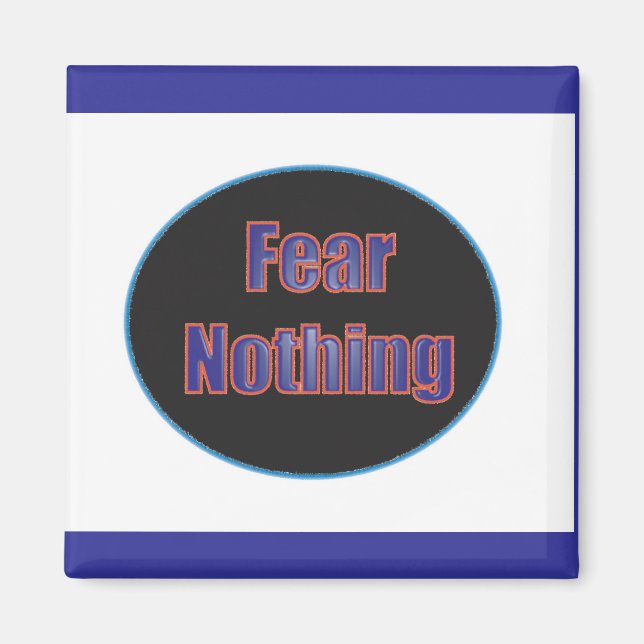 Fear Nothing Magnet (Front)