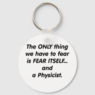 Fear Physicist Key Ring