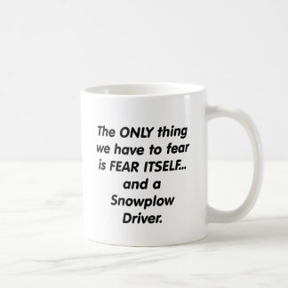 fear snowplow driver coffee mug