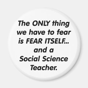 Fear Social Science Teacher Magnet