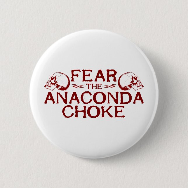 Fear the Anaconda Choke 6 Cm Round Badge (Front)