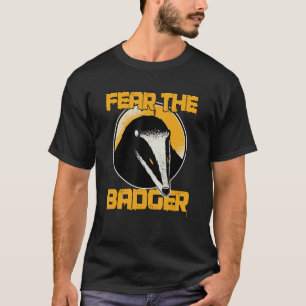 Fear The Badger Funny Gift Honey Badgers T-Shirt