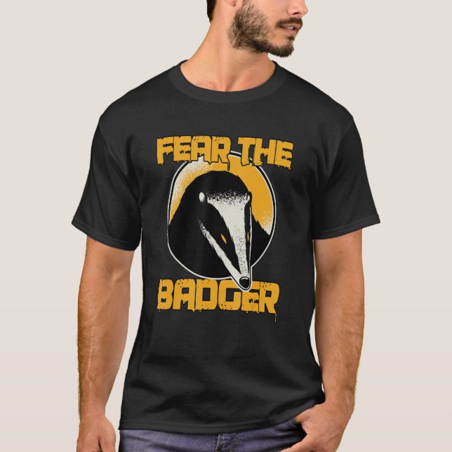 Fear The Badger Funny Gift Honey Badgers T-Shirt (Front)