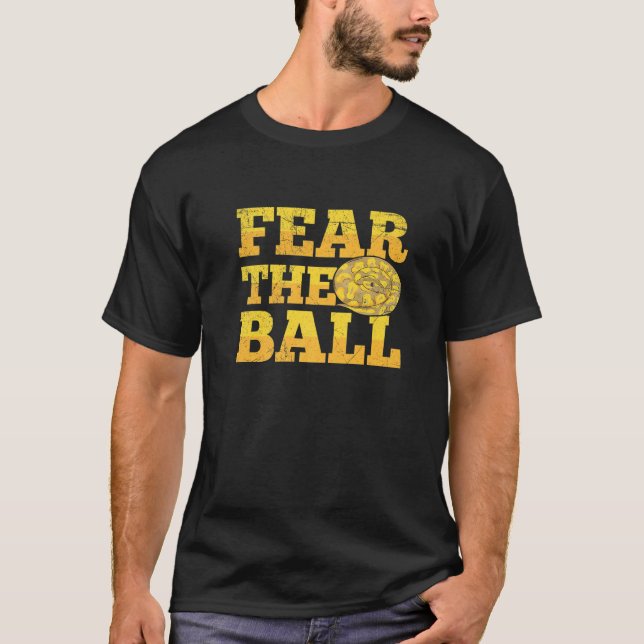 Fear the ball for a Ball python breeder   T-Shirt (Front)