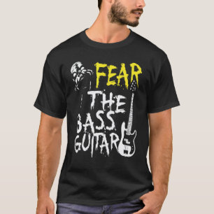 Fear The Bass Guitar For Him Or Her T-Shirt