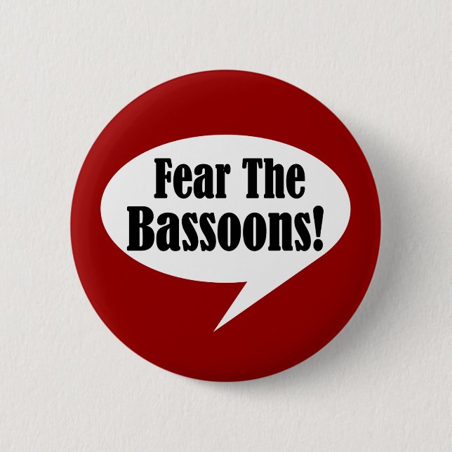 Fear The Bassoons 6 Cm Round Badge (Front)