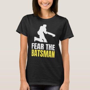 Fear The Batsman Quote For A Cricketer T-Shirt