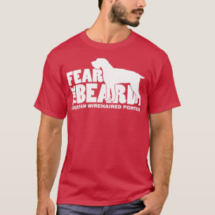 Fear the Beard Funny Gifts for German Wirehaired P T-Shirt