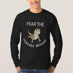 Fear The Bearded Dragon T-Shirt