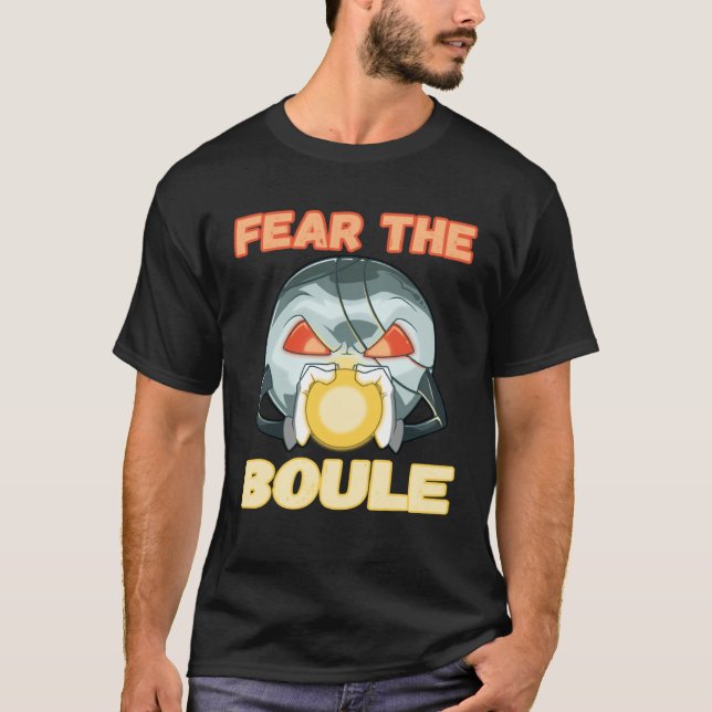 Fear the Boule Ball game Petanque Boule Boccia T-Shirt (Front)
