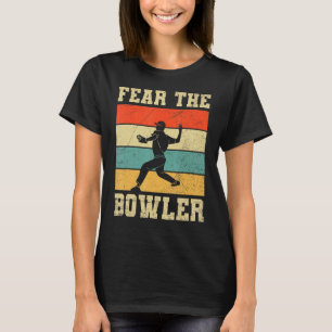 Fear The Bowler Quote For Your Cricket Player Team T-Shirt