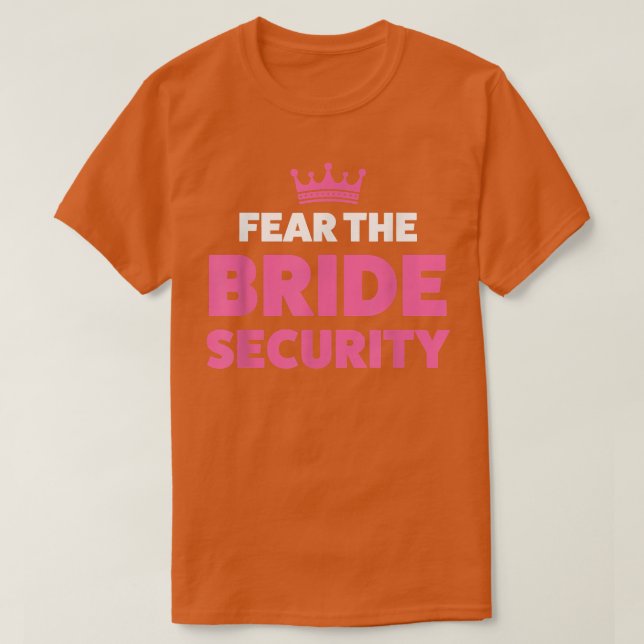 Fear the bride security wedding 517 T-Shirt (Design Front)