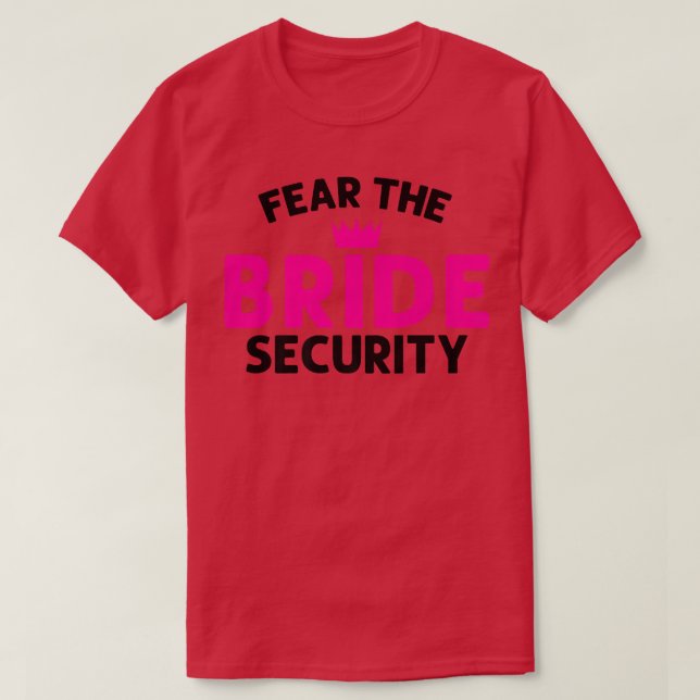 Fear the Bride Security Wedding  T-Shirt (Design Front)