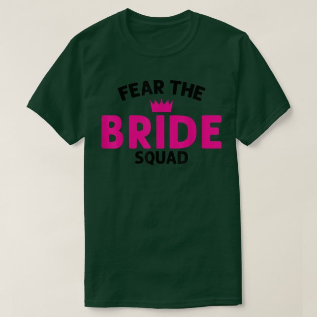 Fear the Bride Squad Wedding520 T-Shirt (Design Front)