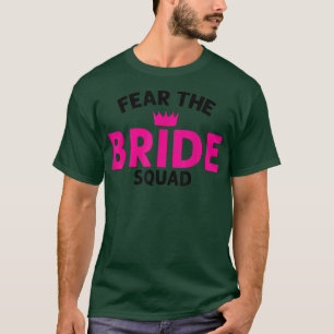 Fear the Bride Squad Wedding520 T-Shirt