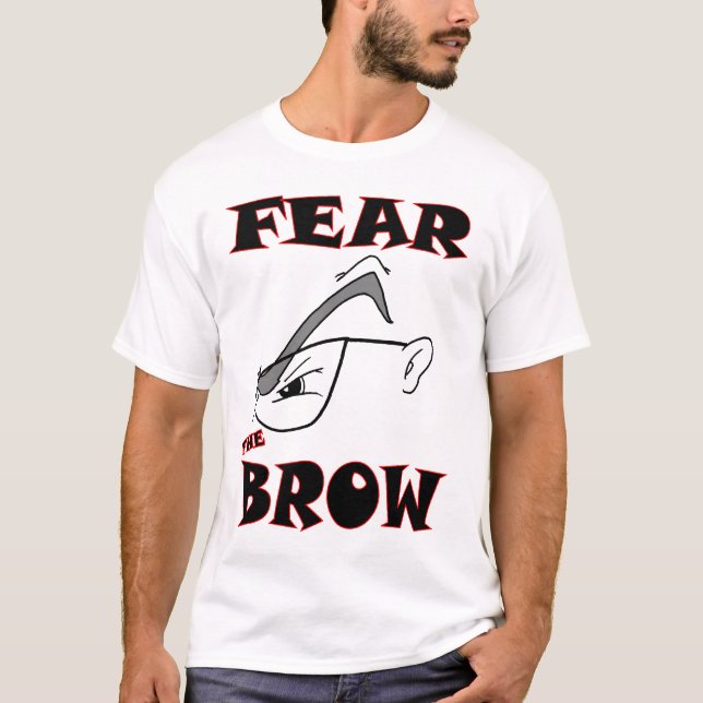 FEAR THE BROW T-Shirt (Front)