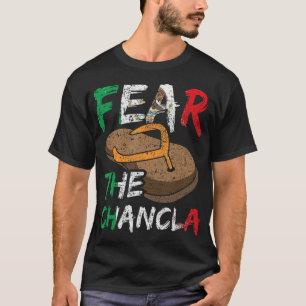 Fear The Chancla Mexican Flag Cinco De Mayo 5th Of T-Shirt
