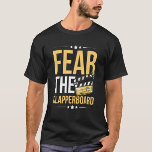 Fear The Clapperboard For A Film Director T-Shirt