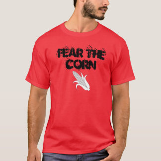 FEAR THE CORN T-Shirt
