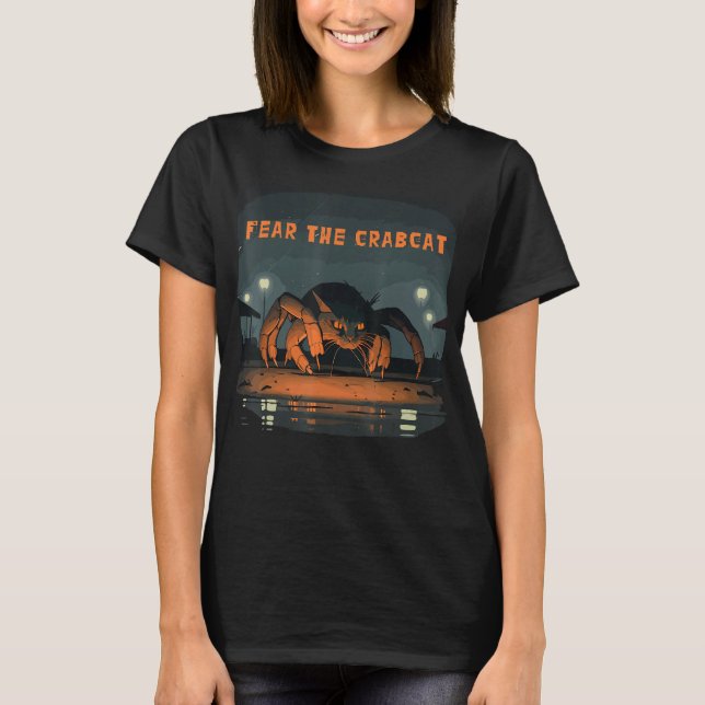 Fear the Crabcat   Crab cat Cryptid Cryptozoology  T-Shirt (Front)