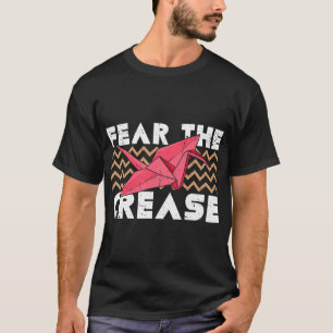 Fear the crease Design for an Origami Master T-Shirt