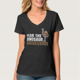 Fear The Dinosaur Successors For An Emu Bird Exper T-Shirt
