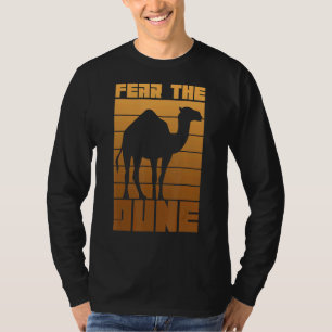 Fear The Dune For A Dromedary T-Shirt