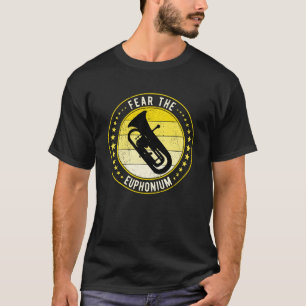Fear The Euphonium Euphoniumist T-Shirt