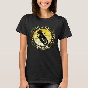 Fear The Euphonium Euphoniumist T-Shirt