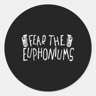 Fear The Euphoniums Marching Band Tuba Member Classic Round Sticker