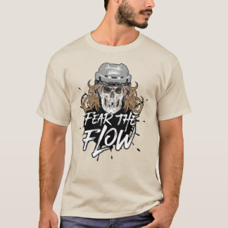Fear The Flow (hockey hair) T-Shirt