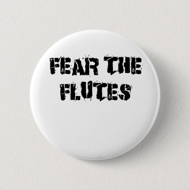 Fear the Flutes 6 Cm Round Badge (Front)