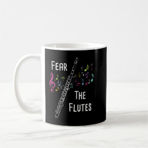 Fear The Flutes - Flute Player Flautist Marching B Coffee Mug