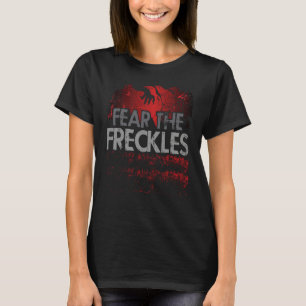 Fear The Freckles  Ginger Freckles T-Shirt