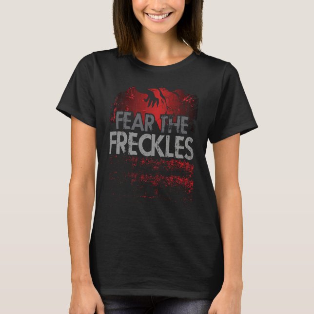 Fear The Freckles  Ginger Freckles T-Shirt (Front)